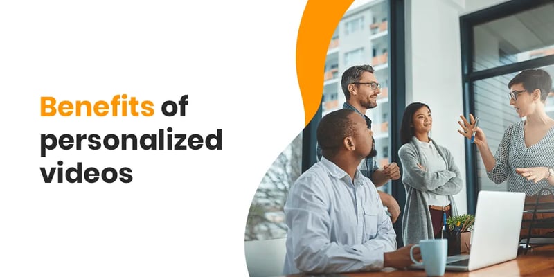 Benefits Of Personalized Videos